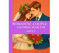Romantic Couple Coloring Book for Adults: A Sensual and Heartwarming Collection of Love Scenes to Color - Perfect for Relaxation, Stress Relief, and Romantic Fun