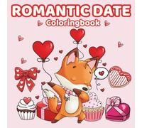 Romantic Date Coloring Book for Couples: Sweet and Cozy Illustrations of Love, Dinner Dates, Walks in the Park, and Happy Moments - A Unique Valentine's Day or Anniversary Gift for Her and Him