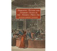 Romantic Fiction and Literary Excess in the Minerva Press Era: 142 (Cambridge Studies in Romanticism, Series Number 142)