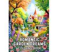 Romantic Garden Dreams Coloring Book: 38 Enchanting Floral Illustrations to Color with Blooming Roses, Cottage Pathways and Elegant Pergolas - Ideal ... Countryside Views Collection by Sophia Cole)