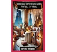 Romantic Getaways at Home: Turning Your Space into Paradise (Apophis Love)