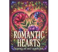 Romantic Hearts Valentine's Day Adult Coloring Book: Intricate Heart Designs for Relaxation, Stress Relief, and Mindful Coloring (Elowen Hawthorne Detailed Adult Coloring Books)