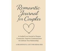 Romantic Journal for Couples - Guided Love Journal, Couples Communication Workbook, Valentine’s Day Gift for Him & Her: Deepen Your Connection, ... with Daily Guided Prompts and Writing Spaces