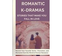 Romantic K-Dramas: Stories that make you fall in love