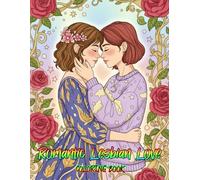 Romantic Lesbian Love Coloring Book: Celebrate Modern Sapphic Romance and Intimate Moments with Heartfelt Illustrations for Every Queer Couple