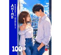 Romantic Moments. Anime & Manga: 100 Romantic Anime & Manga Coloring Pages