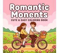 Romantic Moments Coloring Book: 50 Designs | Cute & Easy Love Moment | Designed for Adults and Kids | Stress Relieving