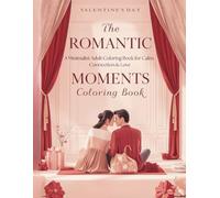 Romantic Moments Coloring Book for Adults: A Minimalist Adult Coloring Book for Calm, Connection, Love & Stress Relief - Elegant Romantic Scenes for ... A Minimalist Adult Coloring Series)