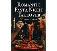 Romantic Pasta Night Takeover: A Tender Mommy Dom's Feast of Sensual Surrender and Indulgent Bliss (Food kink and stuffing series)