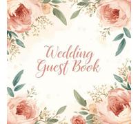 Romantic Peach Floral Wedding Guest Book: Elegant Watercolor Floral Guest Book, Perfect for Rustic and Bohemian Weddings, Guest Sign-In Book