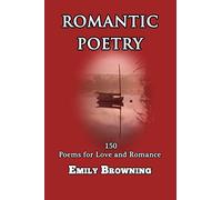 Romantic Poetry: 150 Poems for Love and Romance