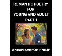 Romantic Poetry for Young and Adult (Part 1)- Introduction to Romanticism with Tales Told in Verse, Timeless Love and Loss Poems of Passion & Wonder in an Age of Revolution