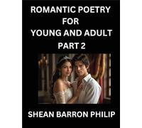 Romantic Poetry for Young and Adult (Part 2)- Introduction to Romanticism with Tales Told in Verse, Timeless Love and Loss Poems of Passion & Wonder in an Age of Revolution