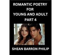 Romantic Poetry for Young and Adult (Part 4)- Introduction to Romanticism with Tales Told in Verse, Timeless Love and Loss Poems of Passion & Wonder in an Age of Revolution