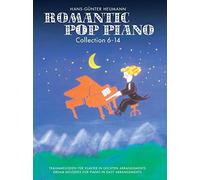Romantic pop piano: collection 6-14: Traummelodien für Klavier in Leichten Arrangements - Dream Melodies for Piano in Easy Arrangements