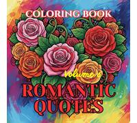 Romantic Quotes: A Hand-Lettered Adult Coloring Book of Love Quotes, Elegant Typography, and Decorative Heart Designs (Valentine’s Timeless Love - Adult Coloring Book Series)