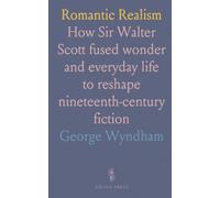 Romantic Realism: How Sir Walter Scott fused wonder and everyday life to reshape nineteenth-century fiction