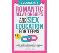 Romantic Relationships and Sex Education for Teens: 2 Books in 1 - Everything Teenagers Should Know About Puberty, Sexuality, Dating and Healthy ... Lasting Respect: 22 (Life Skill Handbooks)