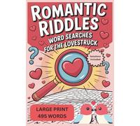 Romantic Riddles: A Romantic Word Search Puzzle Book for Adults and Teens: 50+ Love-Themed Puzzles with Hidden Words, Cute Quotes, and Fun Valentine’s Day and Anniversary Activities | 7" x 10"