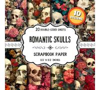 Romantic Skulls Scrapbook Paper: Floral & Botanical Elements Craft Paper | 10 Designs | 20 Double-Sided Sheets for Origami, Card Making, Decoupage, Collage & More | 8.5 x 8.5