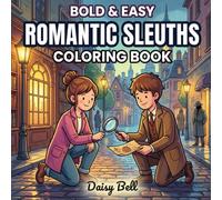 Romantic Sleuths: Cozy Couple Coloring Book Featuring A Thrilling Love Story And Mystery Solving Detective Adventures For Adult Relaxation And Stress Relief