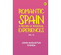 Romantic Spain: A Record of Personal Experiences (Vol. II)