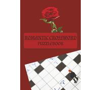 Romantic Themed Crossword Puzzle Book: Easy to Read Romance Themed Crossword Puzzles┃50+ Puzzles┃Perfect Gift For Couples, Lovebirds and Romantics