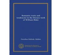 Romantic traits and tendencies in the literary work of William Blake (Vol-1)