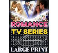 Romantic TV Series Word Search (Large Print): 50 love-story puzzles - 1,000 hidden words • answers included (U.S. TV Series Word Search Collection)