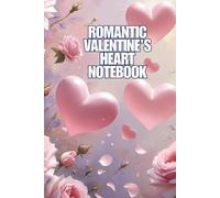 Romantic Valentine’s Heart Notebook: Soft pink hearts and roses for love-inspired journaling.