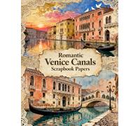 Romantic Venice Canals Scrapbook Papers: A Carefully Designed 8.5 × 11 Scrapbook Papers with Over 200 Craft Elements on 35 Pages of Stunning Patterns, Cutouts & Creative Designs