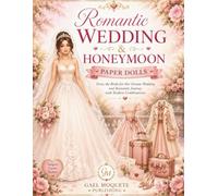 Romantic Wedding & Honeymoon Paper Dolls: Dress the Bride for Her Dream Wedding and Romantic Journey with Endless Combinations