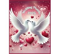 Romantic Wedding Planner for 2025: Organize Your Dream Wedding with Ease: Stylish and Practical Templates for Every Detail