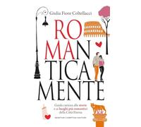 ROMAnticamente. Guida curiosa alle storie e ai luoghi più romantici della Città Eterna (Quest'Italia)