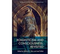 Romanticism and Consciousness, Revisited (Edinburgh Critical Studies in Romanticism)