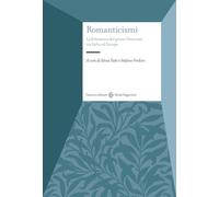 Romanticismi. La letteratura del primo Ottocento tra Italia e Europa (Studi superiori)