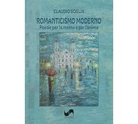 Romanticismo moderno. Poesie per la mente e per l'anima. Ediz. illustrata (Omnium)
