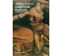 Romanticismo regressivo. Un inventario tematico (Eterotopie)
