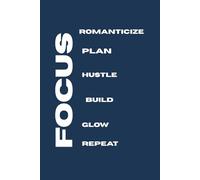 Romanticize the Hustle: A Journal to Track, Reflect & Build Your Dream Life: Focus-Driven Daily Planner for Entrepreneurs, Dreamers & Go-Getters