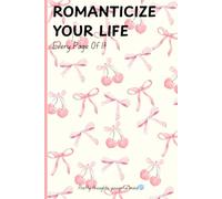 Romanticize Your Life Every Page Of It: Gift Notebook Journal for Friends and Family