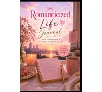 Romanticized Life Journal: 365 Days of Mindful Moments, Self-Love, Gratitude & Main Character Energy