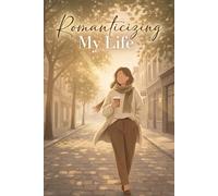 Romanticizing My Life Cozy Aesthetic Notebook for Soft Days & Mindful Living: A Calm Journal for Coffee Moments, Slow Mornings, and Peaceful Thoughts