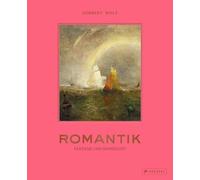 Romantik: Fantasie und Sehnsucht. Von Caspar David Friedrich bis William Turner - die Malerei der Romantik in einem umfassenden Band, mit 220 brillianten Reproduktionen
