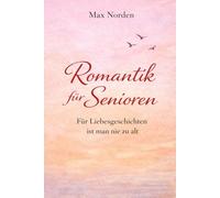 Romantik für Senioren: Für Liebesgeschichten ist man nie zu alt