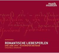 - - Romantische Liebesperlen - Eine Liebe 1844-45 in Briefen und Musik