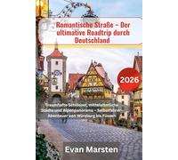 Romantische Straße - Der ultimative Roadtrip durch Deutschland 2026: Traumhafte Schlösser, mittelalterliche Städte und Alpenpanorama - Selbstfahrer-Abenteuer von Würzburg ssen