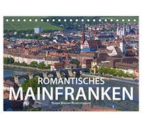 Romantisches Mainfranken (Tischkalender 2026 DIN A5 quer), CALVENDO Monatskalender: Das Fränkische Weinland im Maindreieck zwischen Gemünden, Schweinfurt und Ochsenfurt in zwölf romantischen Ansichten