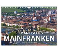 Romantisches Mainfranken (Wandkalender 2026 DIN A4 quer), CALVENDO Monatskalender: Das Fränkische Weinland im Maindreieck zwischen Gemünden, Schweinfurt und Ochsenfurt in zwölf romantischen Ansichten