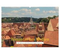 Romantisches Meißen - Die älteste mittelalterliche Stadt Sachsens (Wandkalender 2026 DIN A2 quer), CALVENDO Monatskalender: Romantik und Geschichte in Meissen erleben