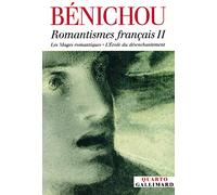 Romantismes français: Tome 2, Les Mages romantiques ; L'Ecole du désenchantement